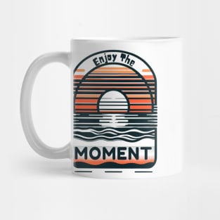Enjoy The Moment Mug